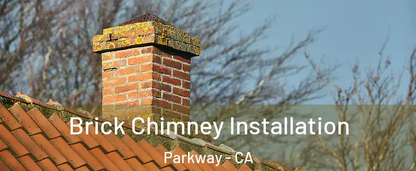  Brick Chimney Installation Parkway - CA