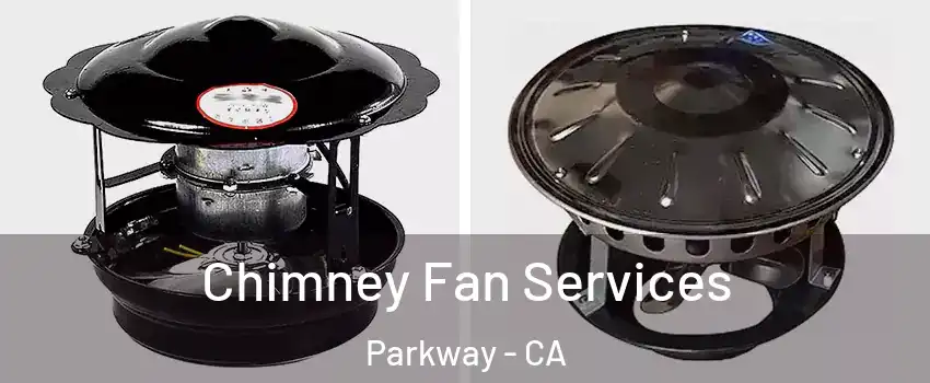  Chimney Fan Services Parkway - CA
