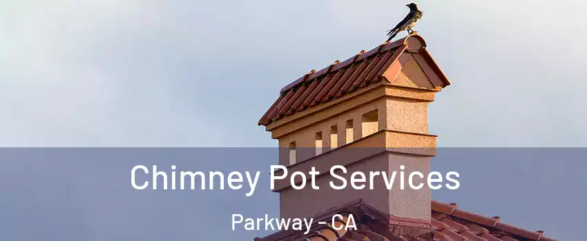  Chimney Pot Services Parkway - CA