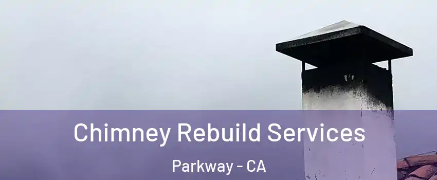  Chimney Rebuild Services Parkway - CA