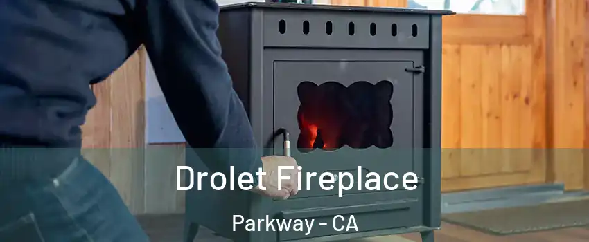  Drolet Fireplace Parkway - CA
