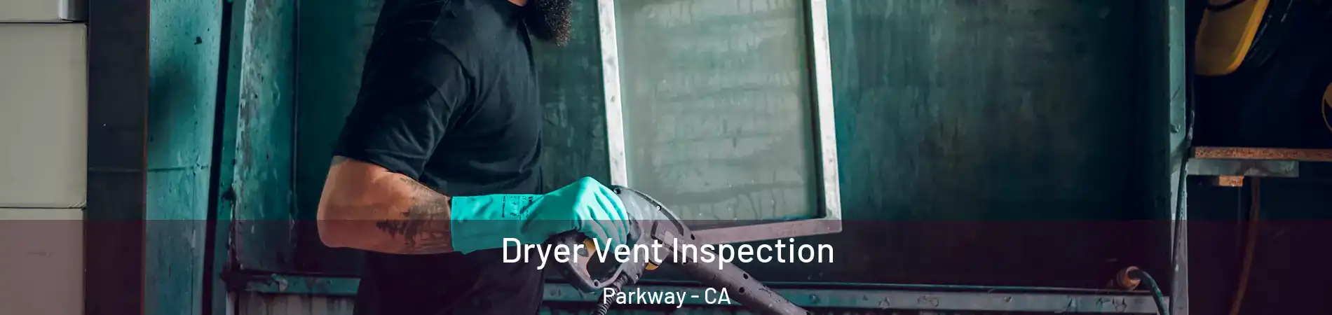  Dryer Vent Inspection Parkway - CA
