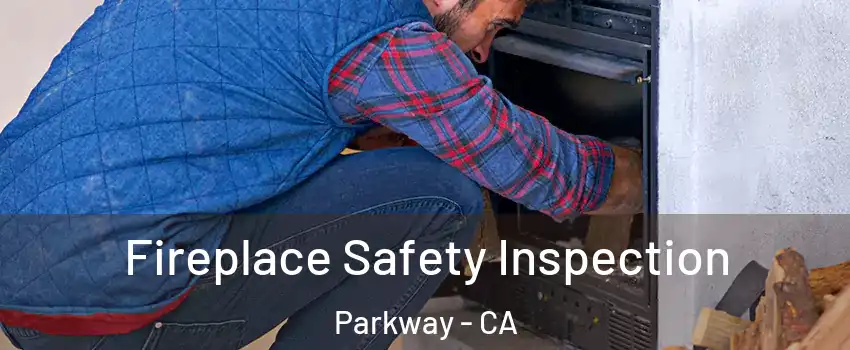  Fireplace Safety Inspection Parkway - CA