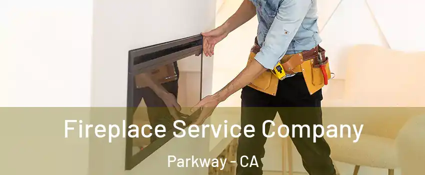  Fireplace Service Company Parkway - CA