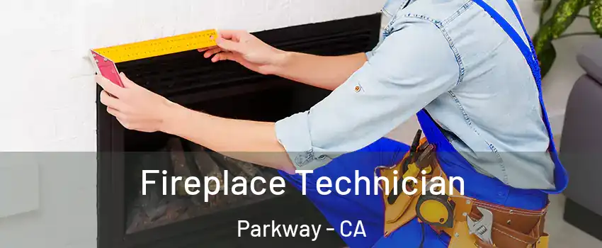  Fireplace Technician Parkway - CA