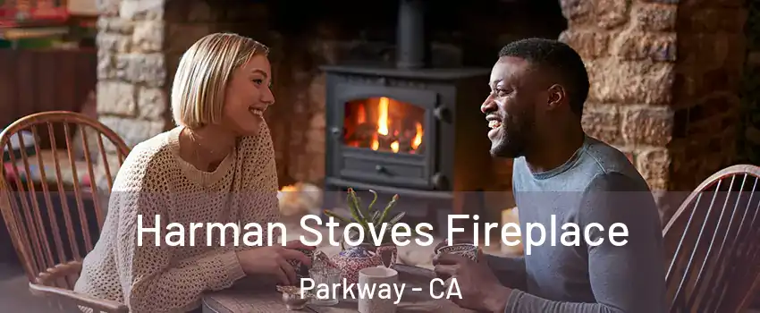  Harman Stoves Fireplace Parkway - CA