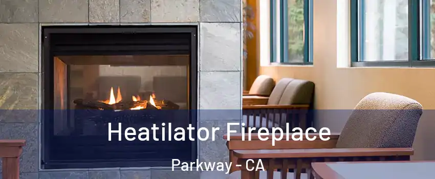  Heatilator Fireplace Parkway - CA