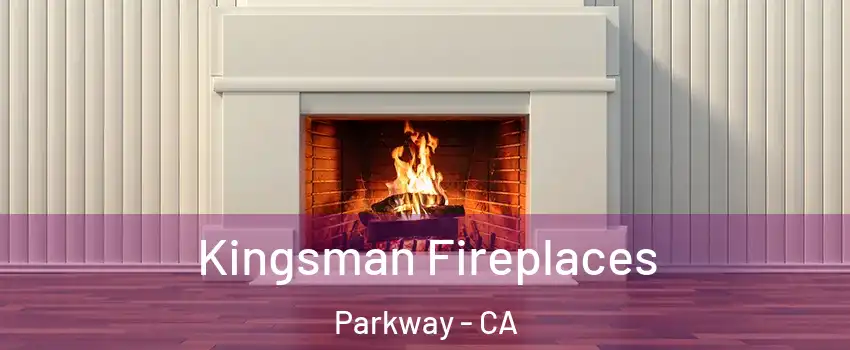  Kingsman Fireplaces Parkway - CA