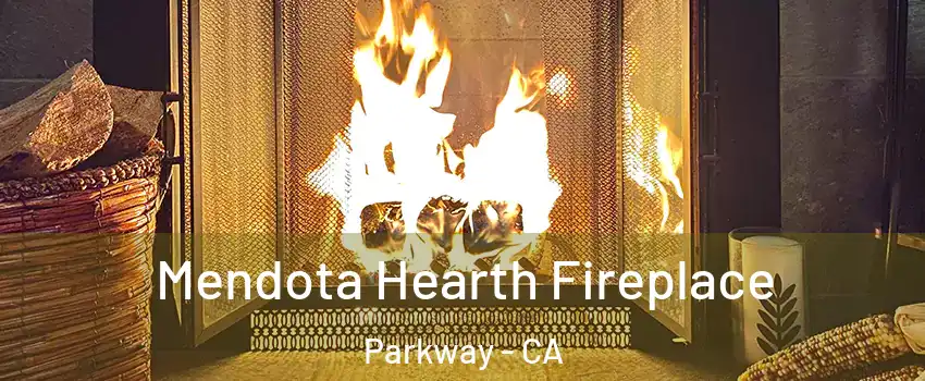  Mendota Hearth Fireplace Parkway - CA