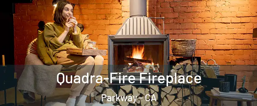  Quadra-Fire Fireplace Parkway - CA