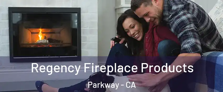  Regency Fireplace Products Parkway - CA