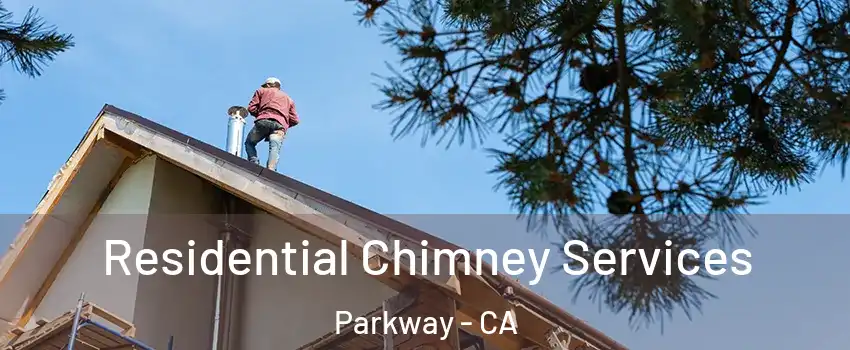  Residential Chimney Services Parkway - CA