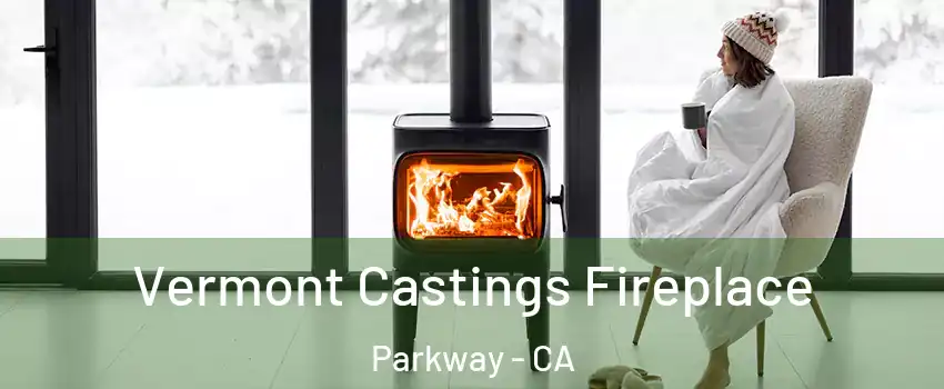  Vermont Castings Fireplace Parkway - CA